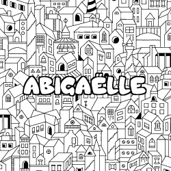 Coloring page first name ABIGAËLLE - City background
