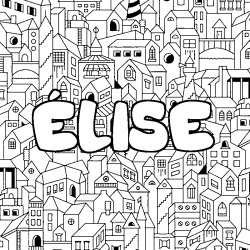Coloring page first name ÉLISE - City background