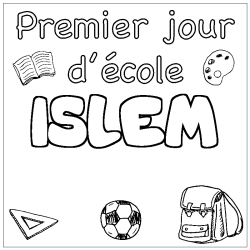 Coloring page first name ISLEM - School First day background