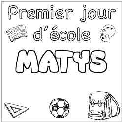 Coloring page first name MATYS - School First day background