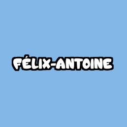 Coloring page first name FÉLIX-ANTOINE
