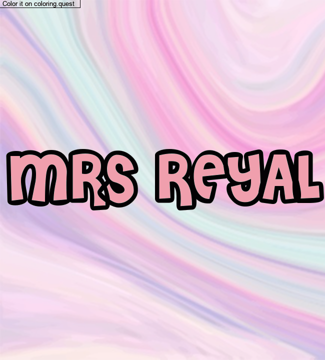 Coloriage pr&eacute;nom personnalis&eacute; "MRS REYAL" by a guest