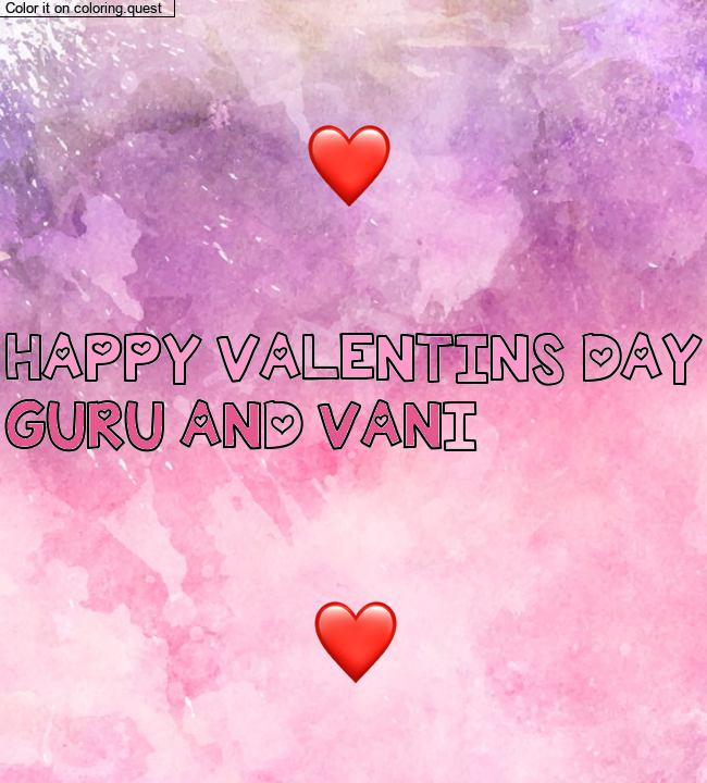 Coloriage pr&eacute;nom personnalis&eacute; "HAPPY VALENTINS DAY
GURU AND VANI" by a guest